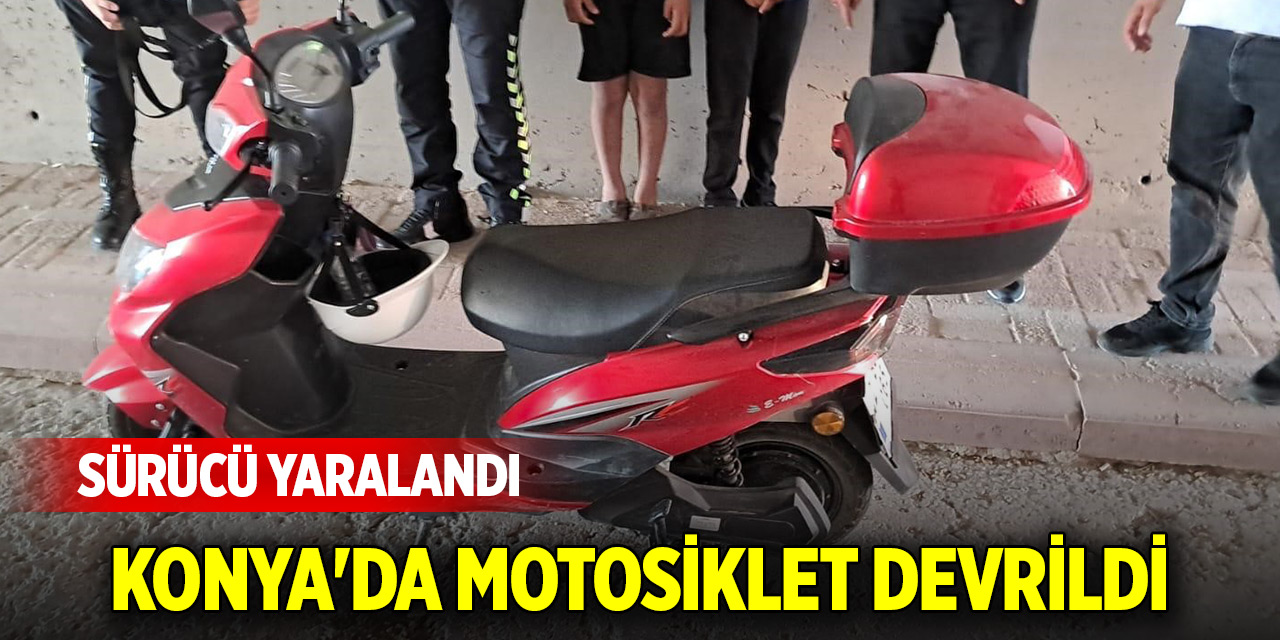 Konya'da motosiklet devrildi: Sürücü yaralandı