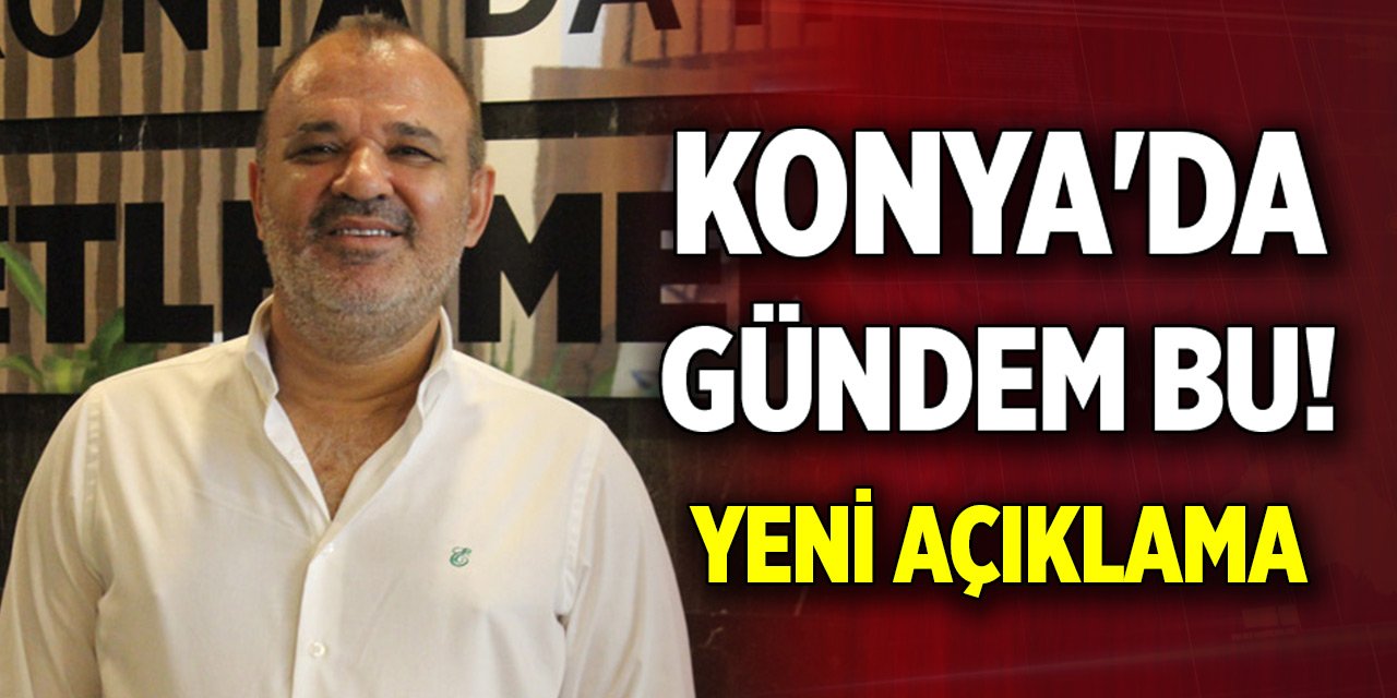 Konya'da gündem bu! Ekrem Coşkun'dan yeni açıklama geldi