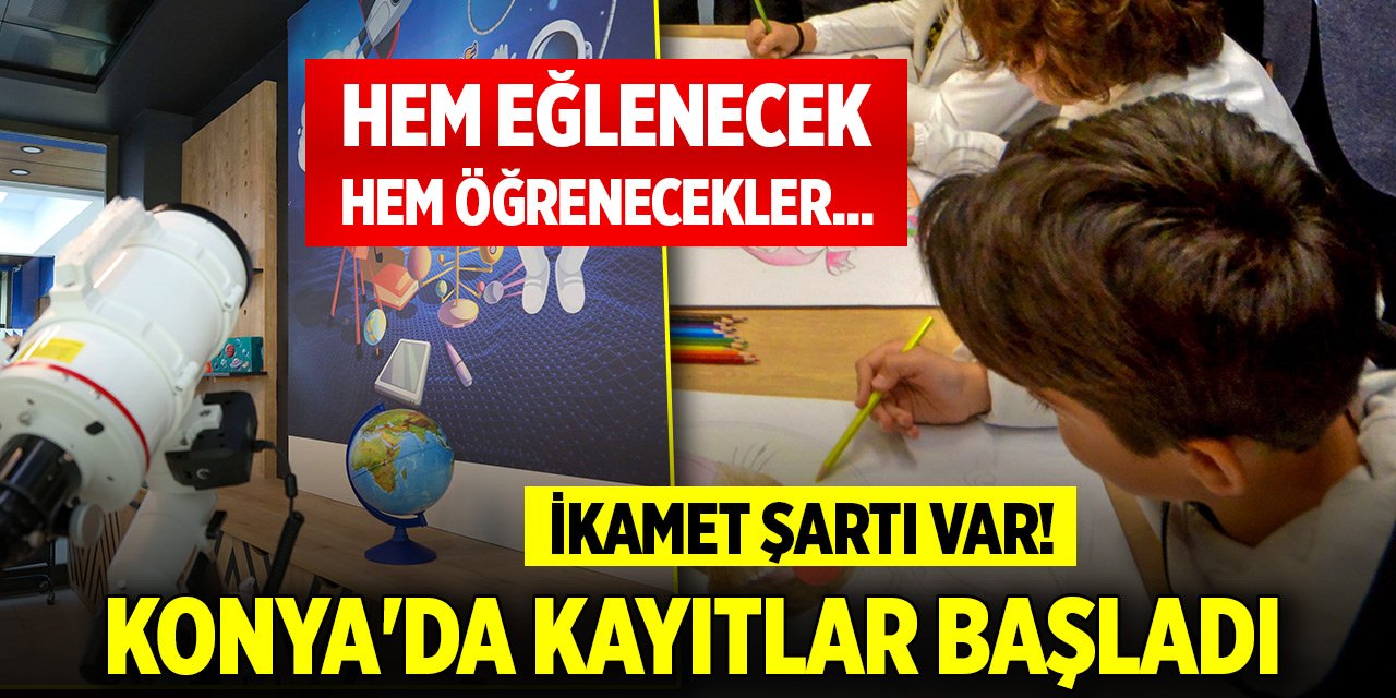 Hem eğlenecek hem öğrenecekler... Konya'da kayıtlar başladı