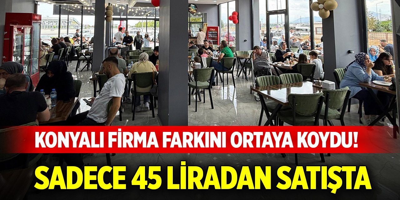 Konyalı firma farkını ortaya koydu! Sadece 45 liradan satışta