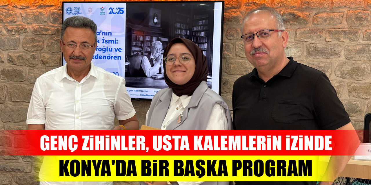 Genç zihinler, usta kalemlerin izinde...Konya'da bir başka program