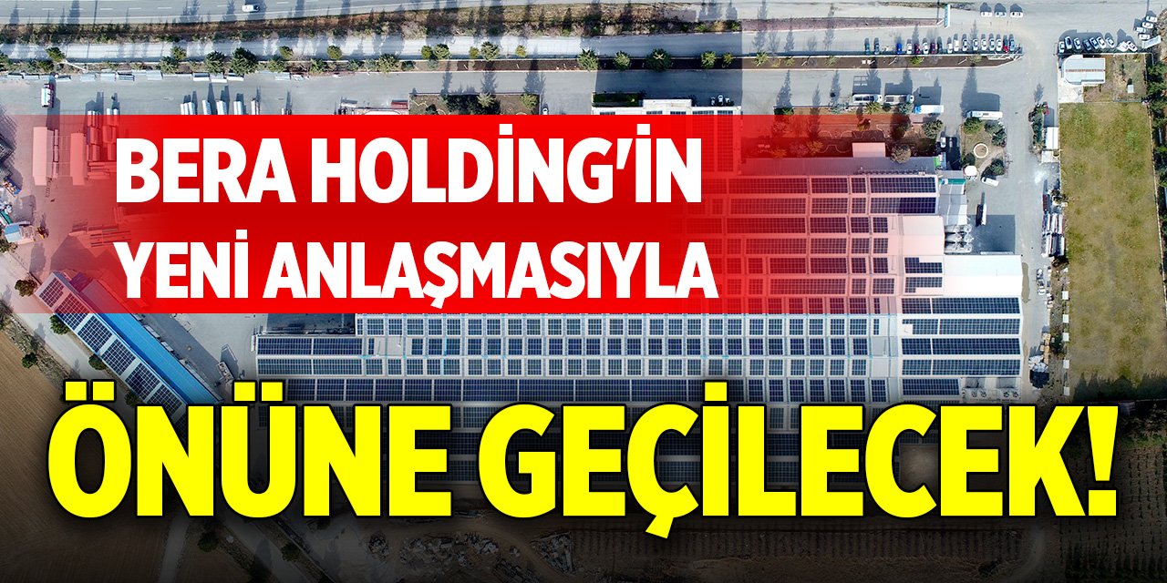 Bera Holding'in yeni anlaşmasıyla önüne geçilecek!