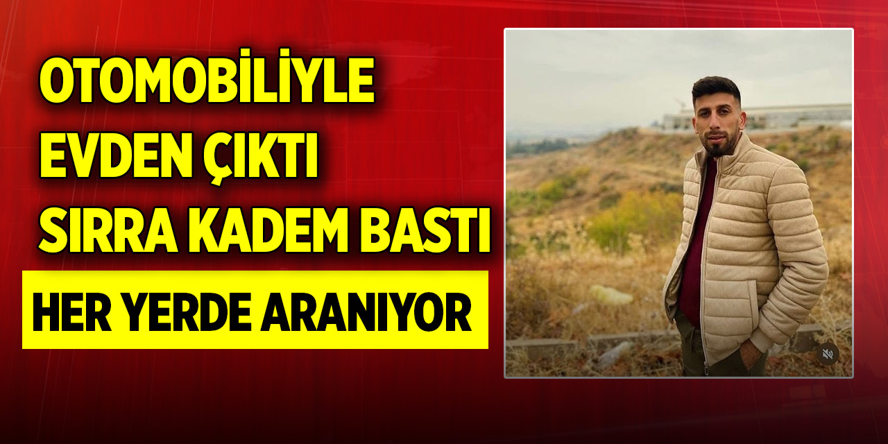 Otomobiliyle evden çıkan gençten 36 saattir haber alınamıyor