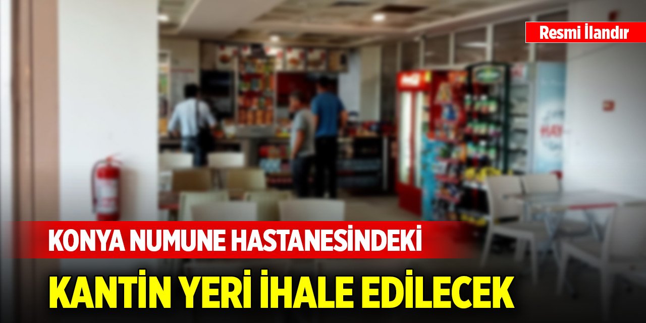 Konya Numune Hastanesi bünyesindeki kantin yeri ihale edilecek