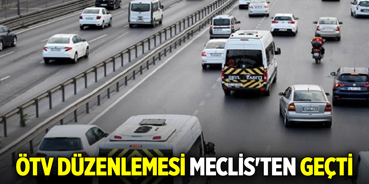 ÖTV düzenlemesi Meclis'ten geçti