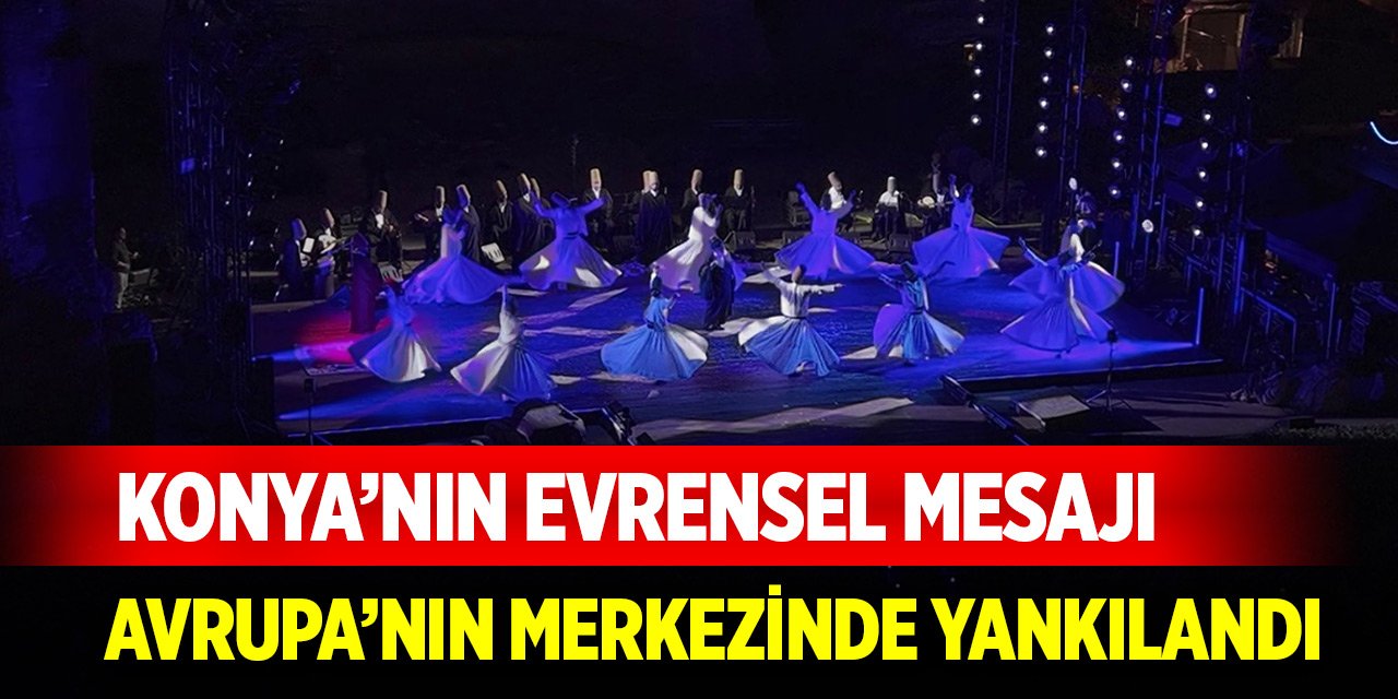 Konya’nın evrensel mesajı Avrupa’nın merkezinde yankılandı