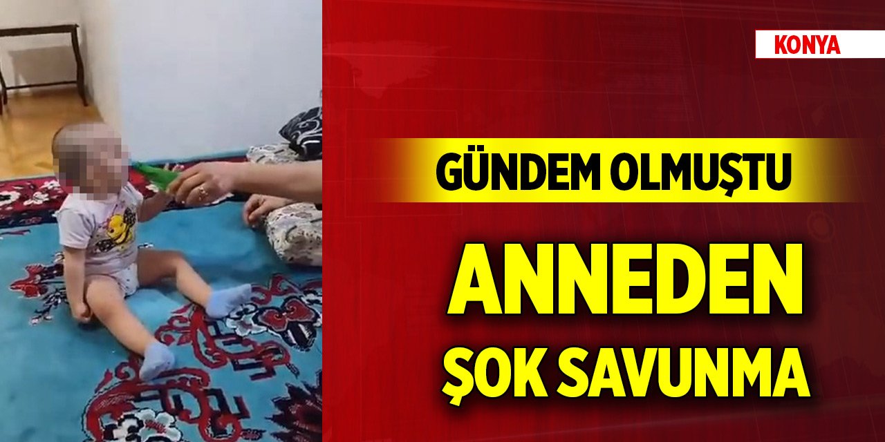 Konya'da 1,5 yaşındaki kıza şiddette anneden şok savunma