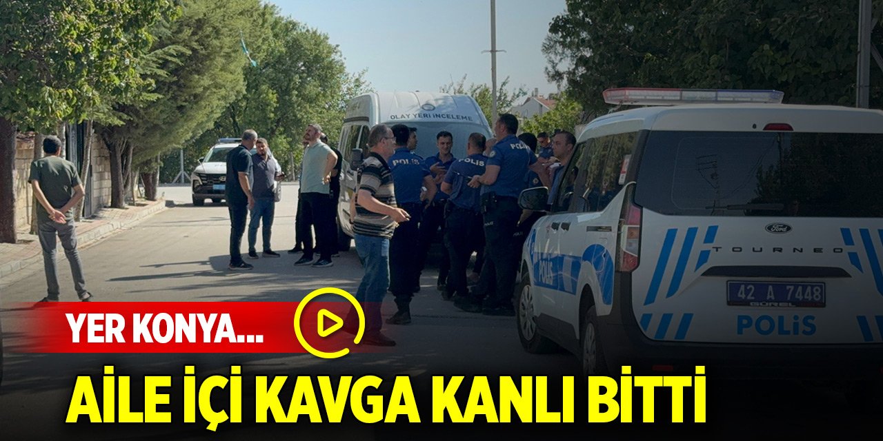 Yer Konya... Annesi ve ablasını bıçaklayıp, intihara kalkıştı