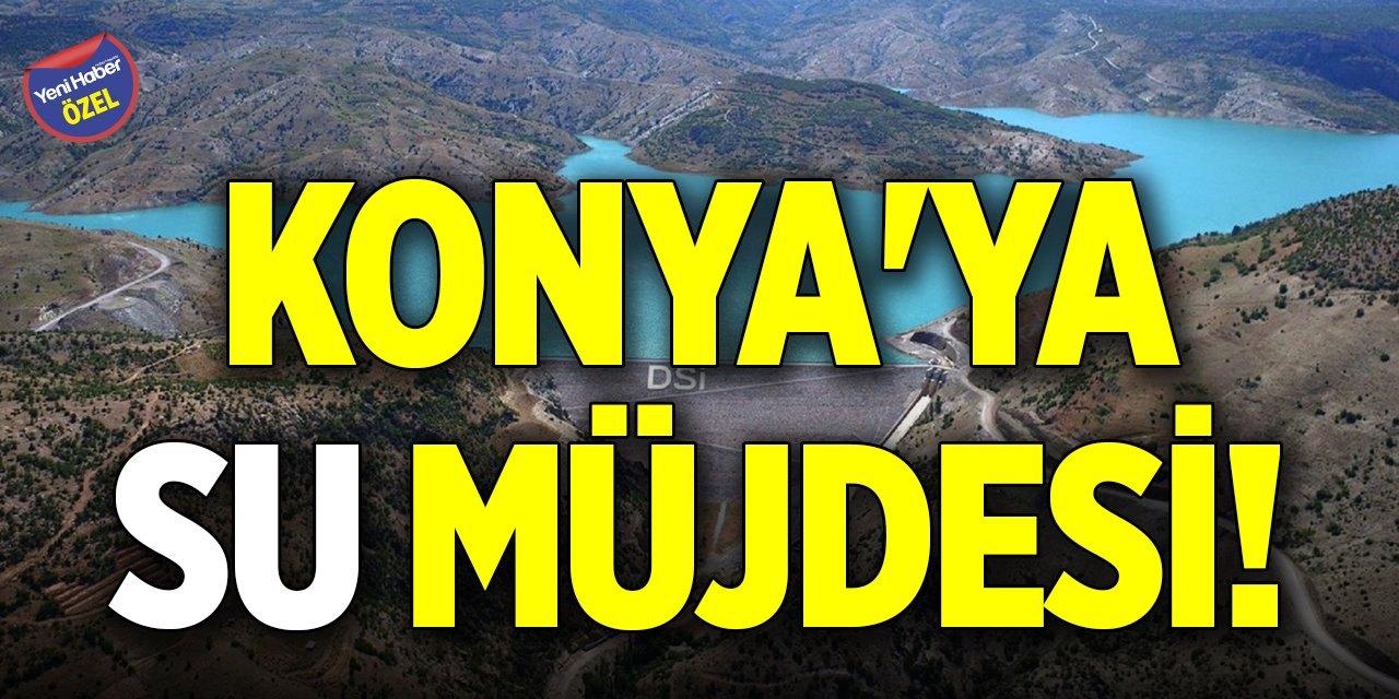 Konya'ya su müjdesi!