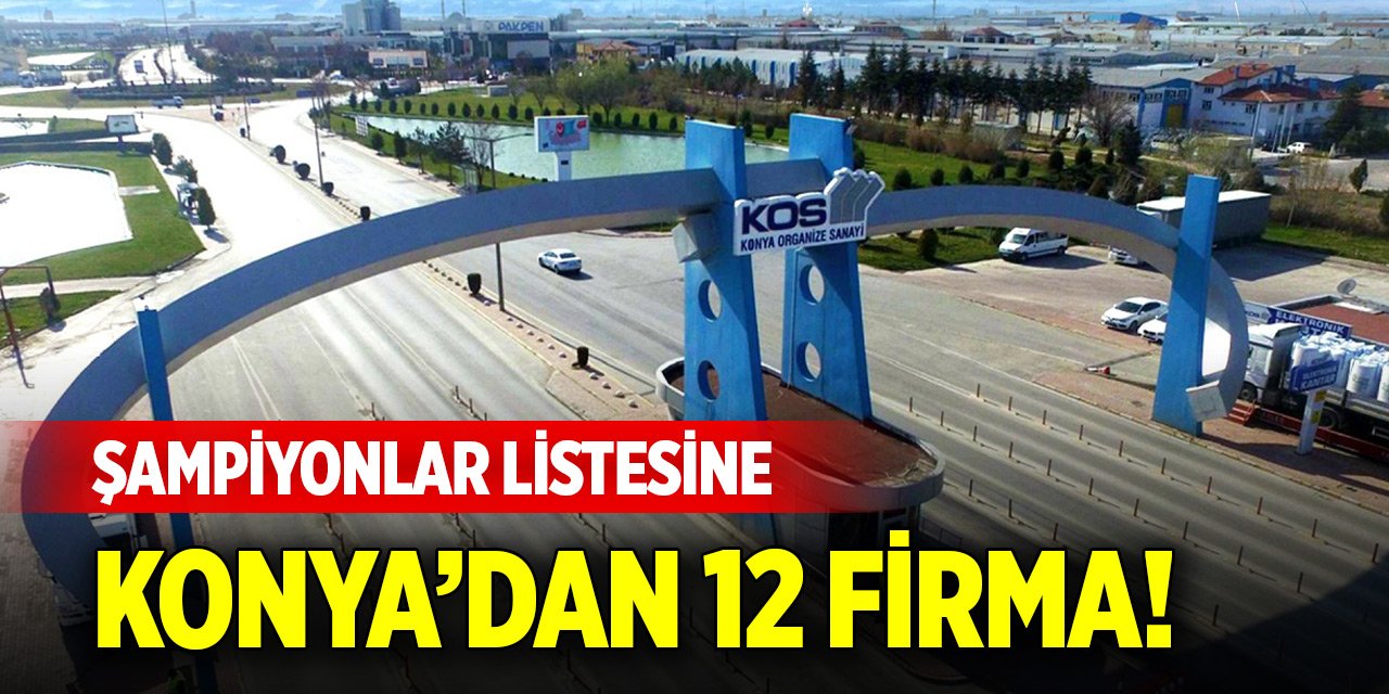 Şampiyonlar listesine Konya’dan 12 firma!
