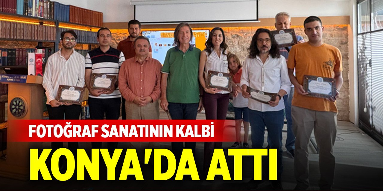 Fotoğraf sanatının kalbi Konya'da attı