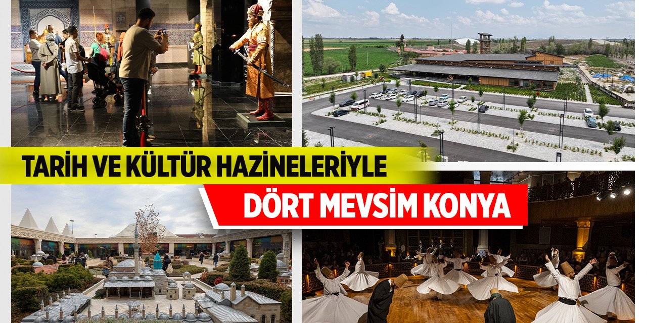 Tarih ve kültür hazineleriyle “Dört mevsim Konya”