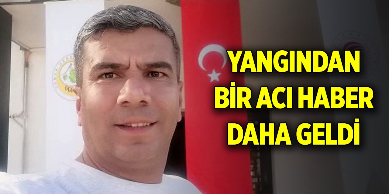Ödemiş'teki yangında yaralanan orman işçisi Ragıp Şahin şehit oldu