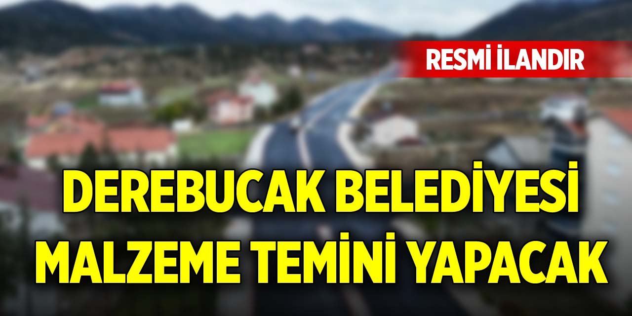 Derebucak Belediyesi malzeme temini yapacak