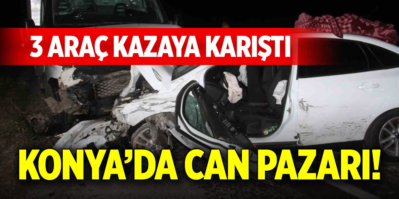 Konya’da can pazarı! 3 araç kazaya karıştı