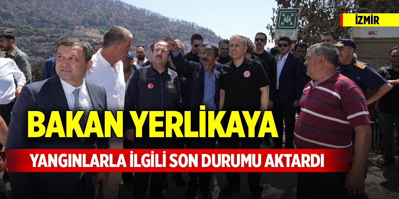 Bakan Yerlikaya, yangınlarla ilgili son durumu aktardı