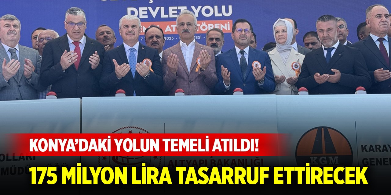 Temeli atıldı! Konya'daki yol 175 milyon lira tasarruf ettirecek