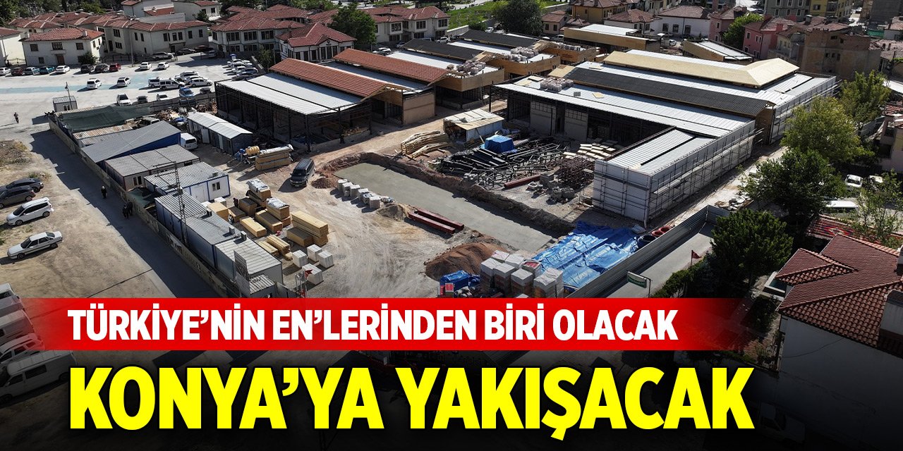Türkiye’nin en büyük dönüşüm projelerinden biri... Konya’ya yakışacak