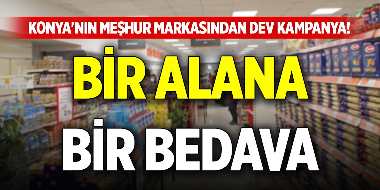 Konya'nın meşhur markasından dev kampanya! Bir alana bir bedava