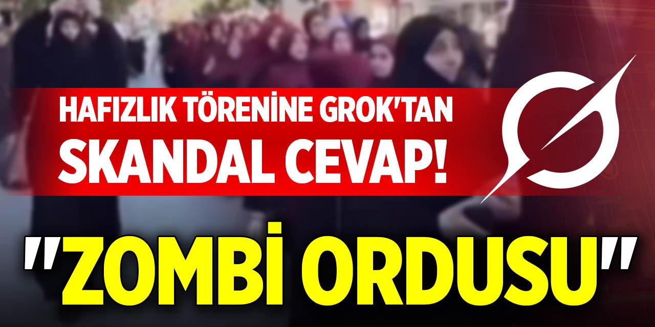 Hafızlık törenine Grok'tan skandal cevap! "Zombi ordusu"