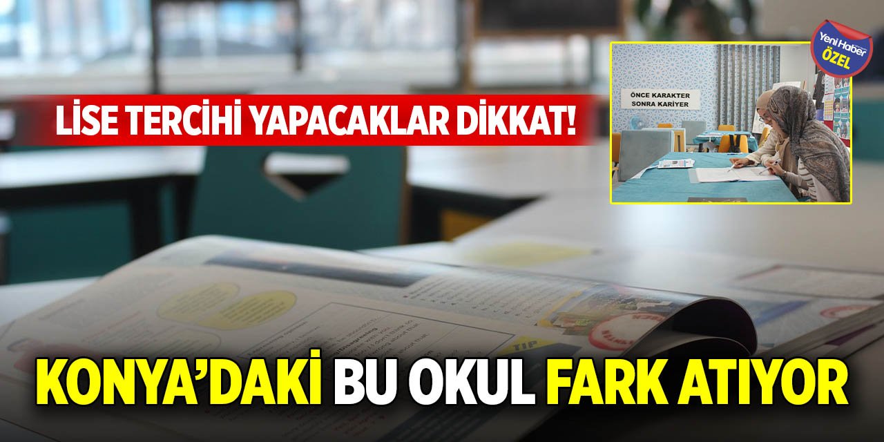 Lise Tercihi Yapacaklar Dikkat! Konya’daki bu okul fark atıyor