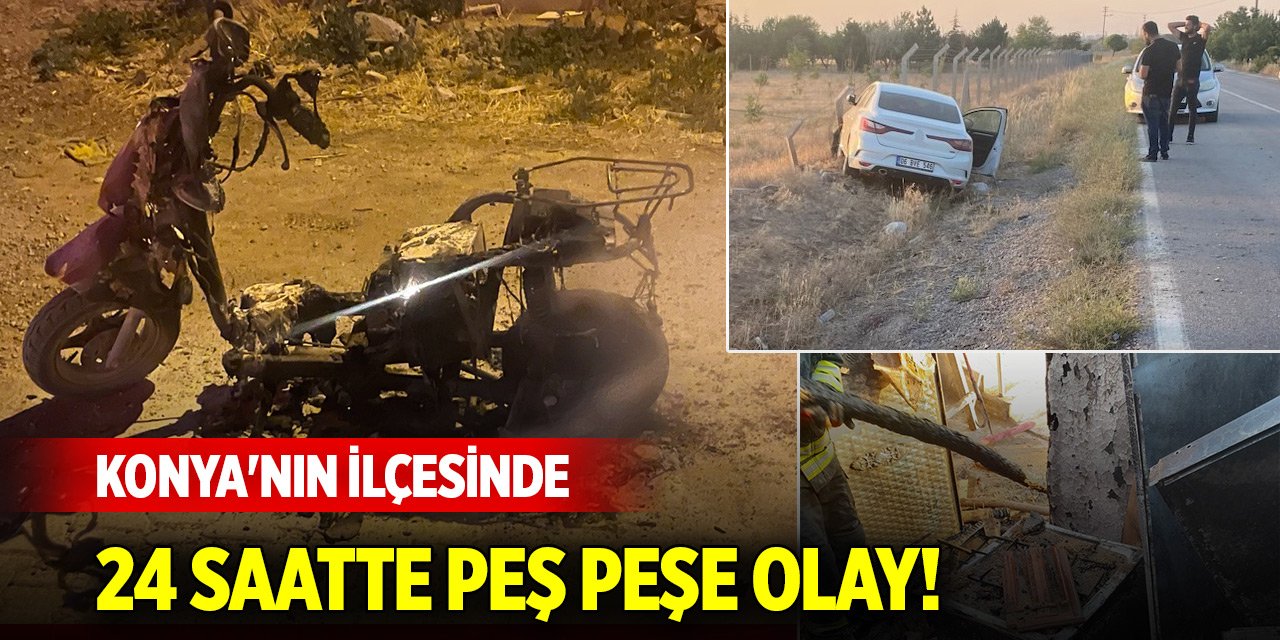 Konya'nın ilçesinde son 24 saatte peş peşe olaylar!