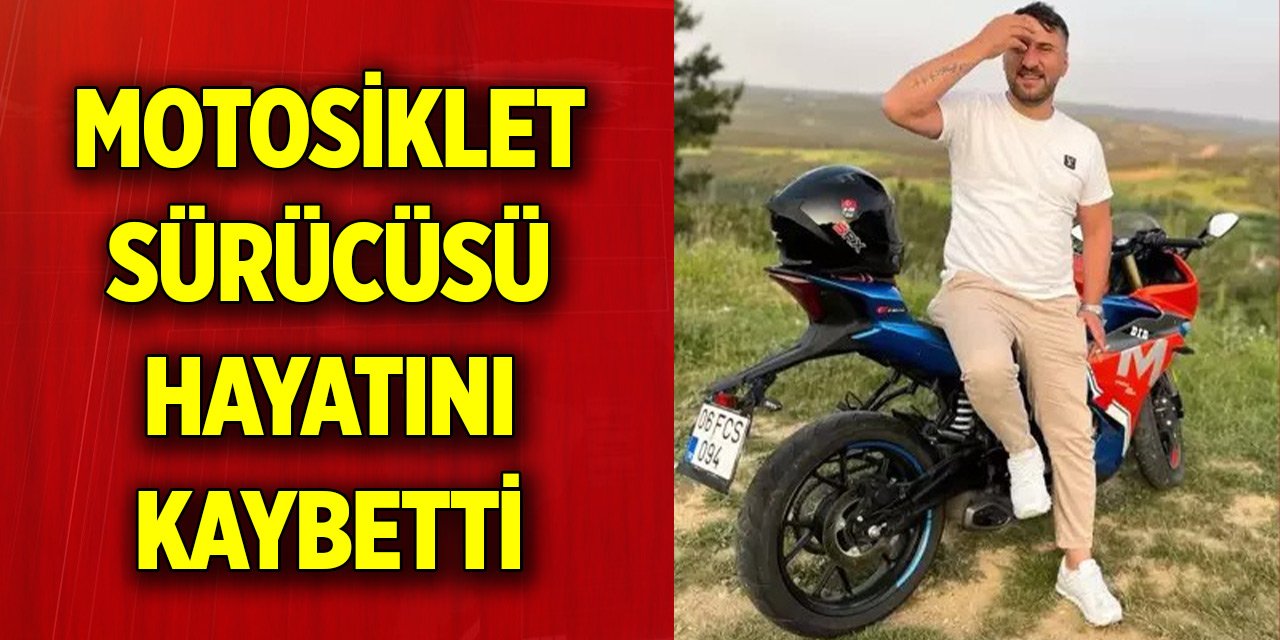 Bariyerlere çarpan motosikletin sürücüsü hayatını kaybetti