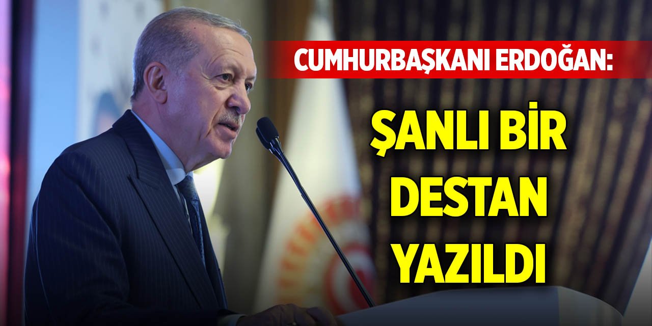 Cumhurbaşkanı Erdoğan: Millet, 15 Temmuz gecesi şanlı bir destan yazmıştır