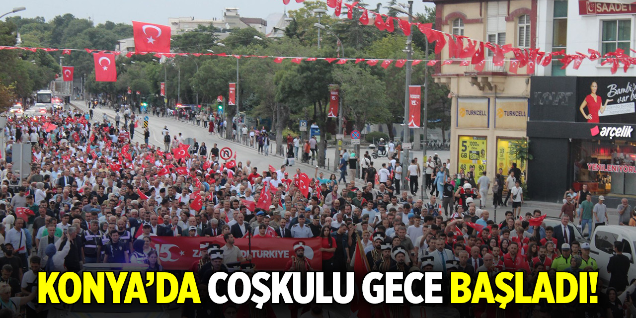 Konya’da coşkulu gece başladı!