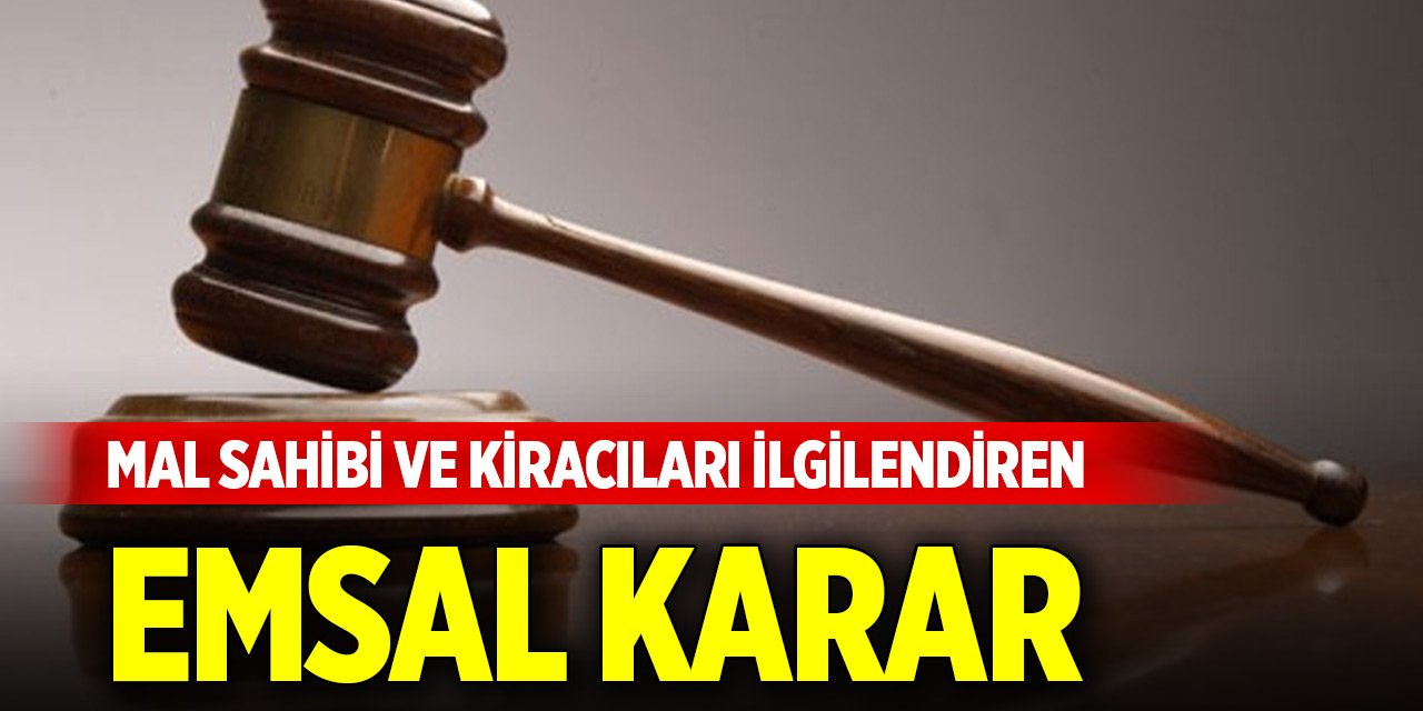 Mal sahibi ve kiracıları ilgilendiren emsal karar