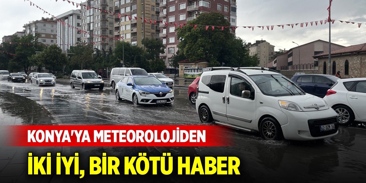 Konya'ya Meteorolojiden iki iyi, bir kötü haber