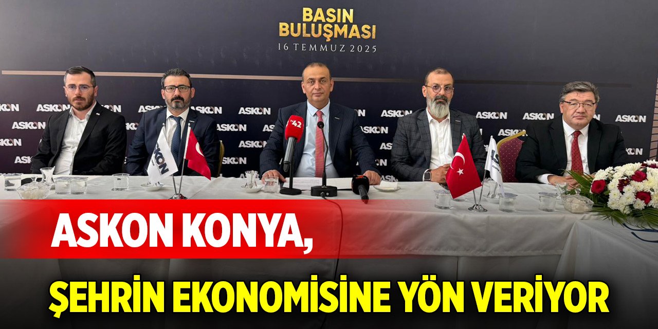 ASKON Konya, şehrin ekonomisine yön veriyor