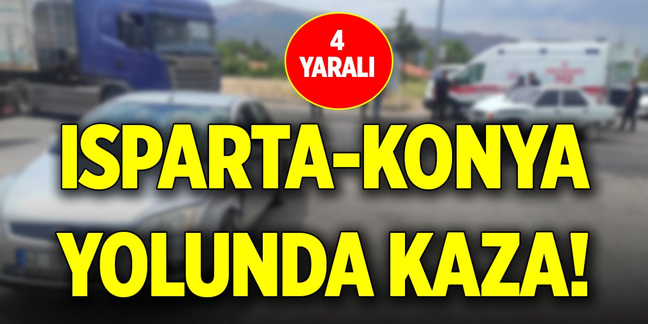 Isparta-Konya yolunda kaza! 4 yaralı