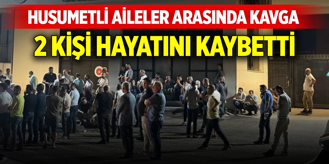 Husumetli akraba aileler arasında çıkan kavgada 2 kişi hayatını kaybetti