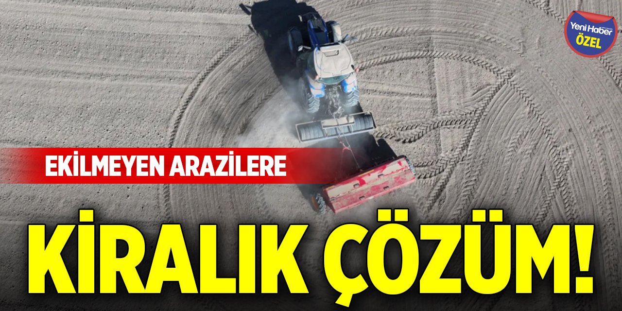 Ekilmeyen arazilere kiralık çözüm!