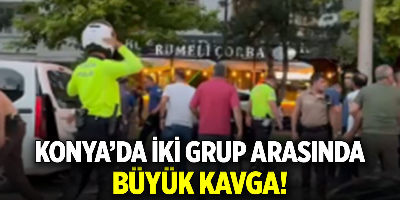 Konya’da iki grup arasında büyük kavga!