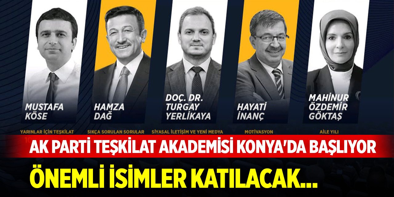 Önemli isimler katılacak... AK Parti Teşkilat Akademisi Konya'da başlıyor