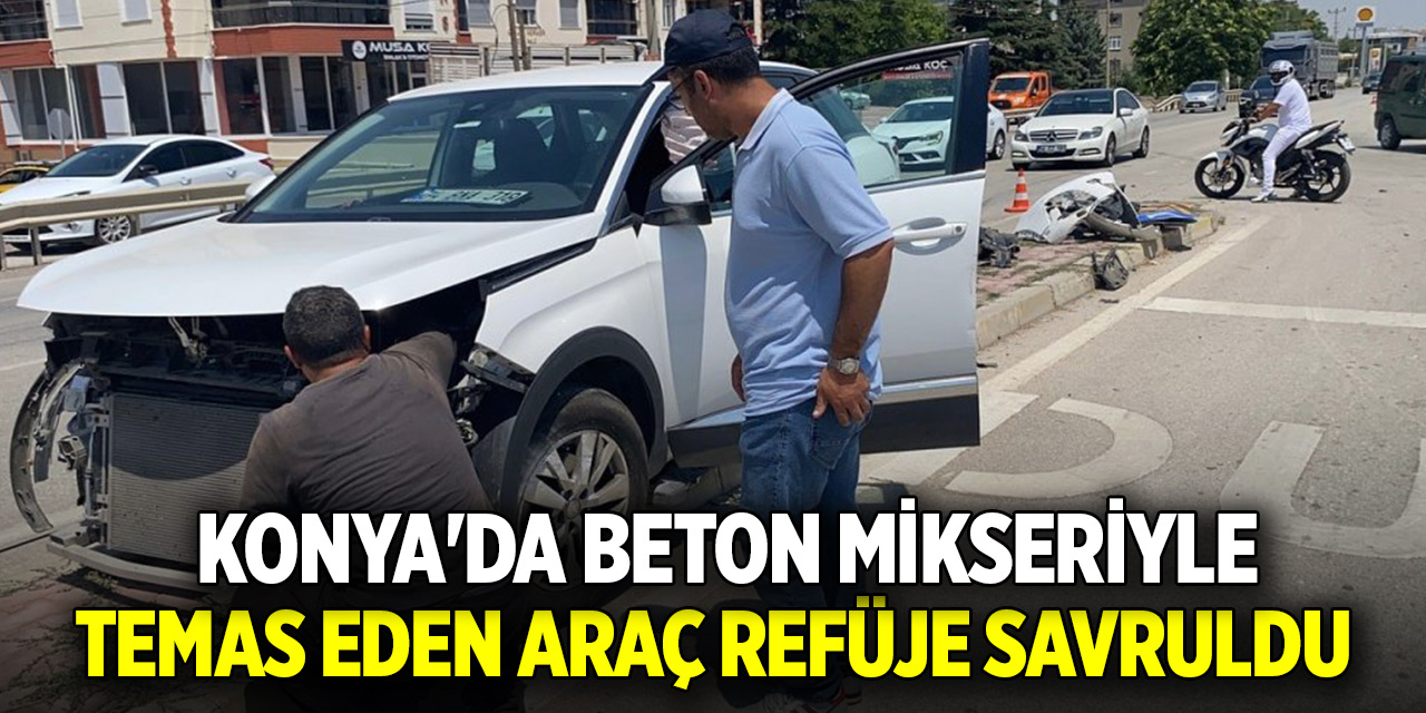 Konya'da beton mikseriyle temas eden araç refüje savruldu