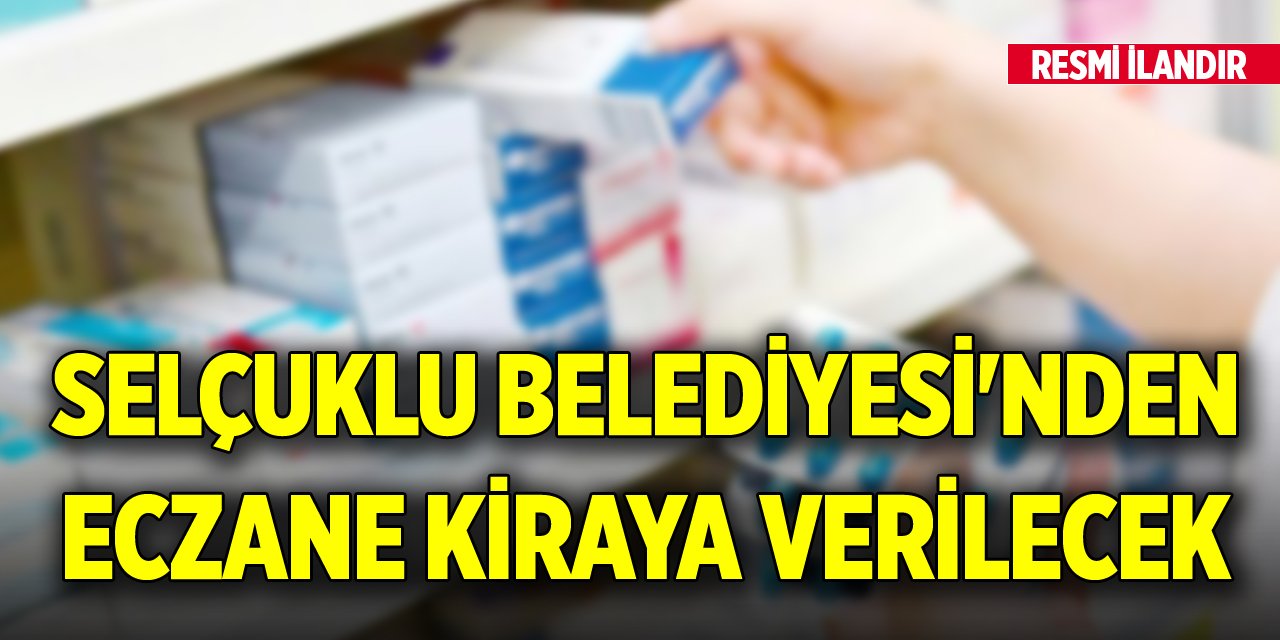 Selçuklu Belediyesi'nden eczane kiraya verilecek