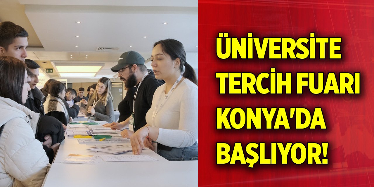 Üniversite Tercih Fuarı Konya'da başlıyor!