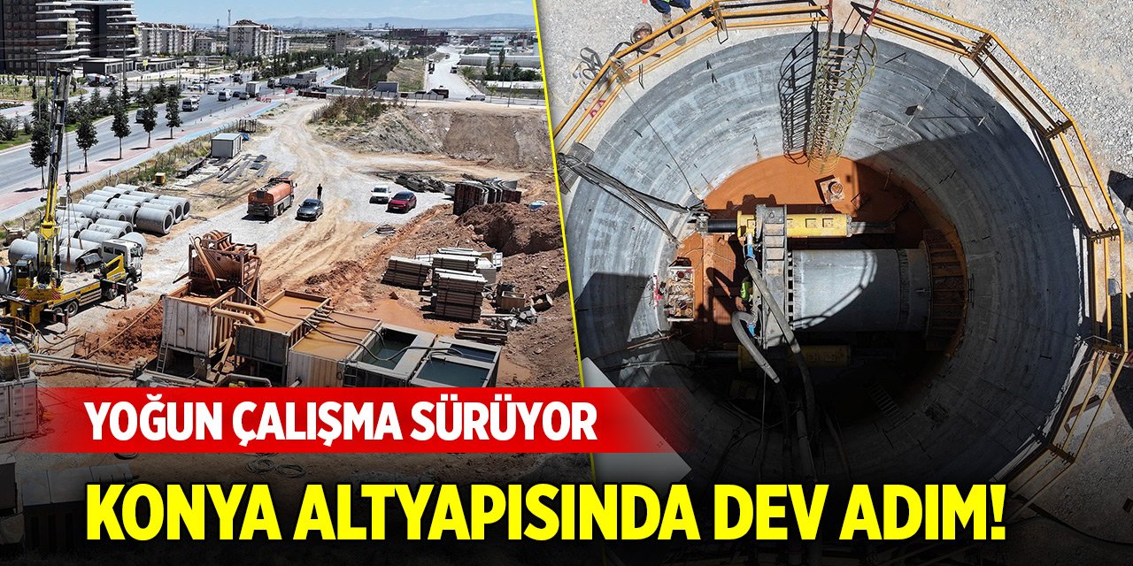 Konya altyapısında dev adım! Yoğun çalışma sürüyor