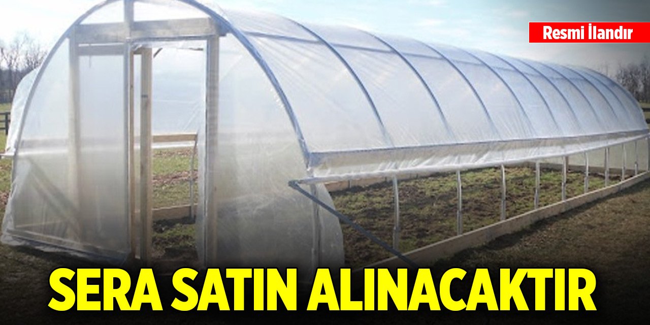 Sera satın alınacaktır