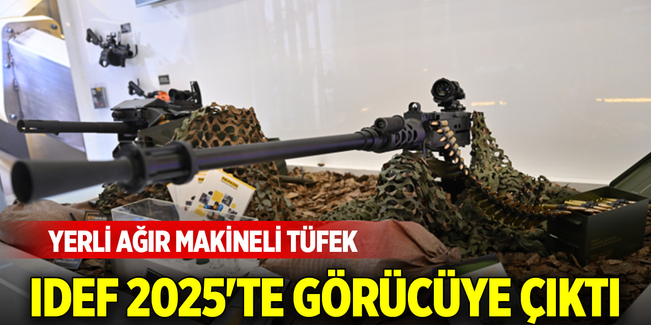 Yerli ağır makineli tüfek, IDEF 2025'te görücüye çıktı