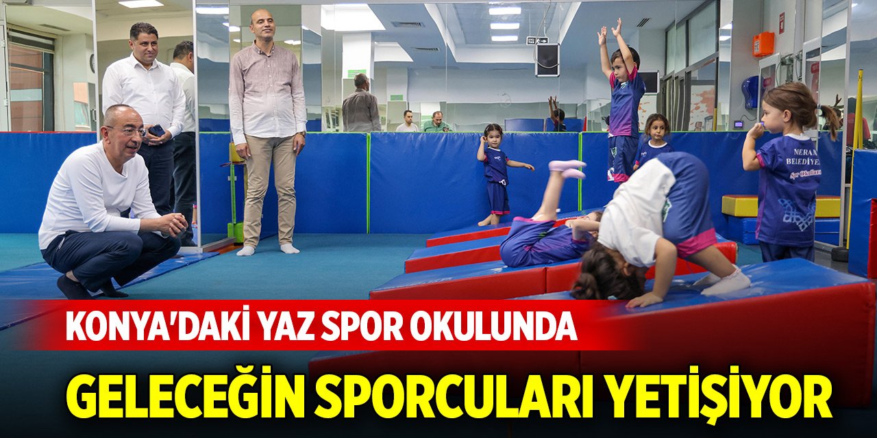 Konya'daki yaz spor okulunda geleceğin sporcuları yetişiyor