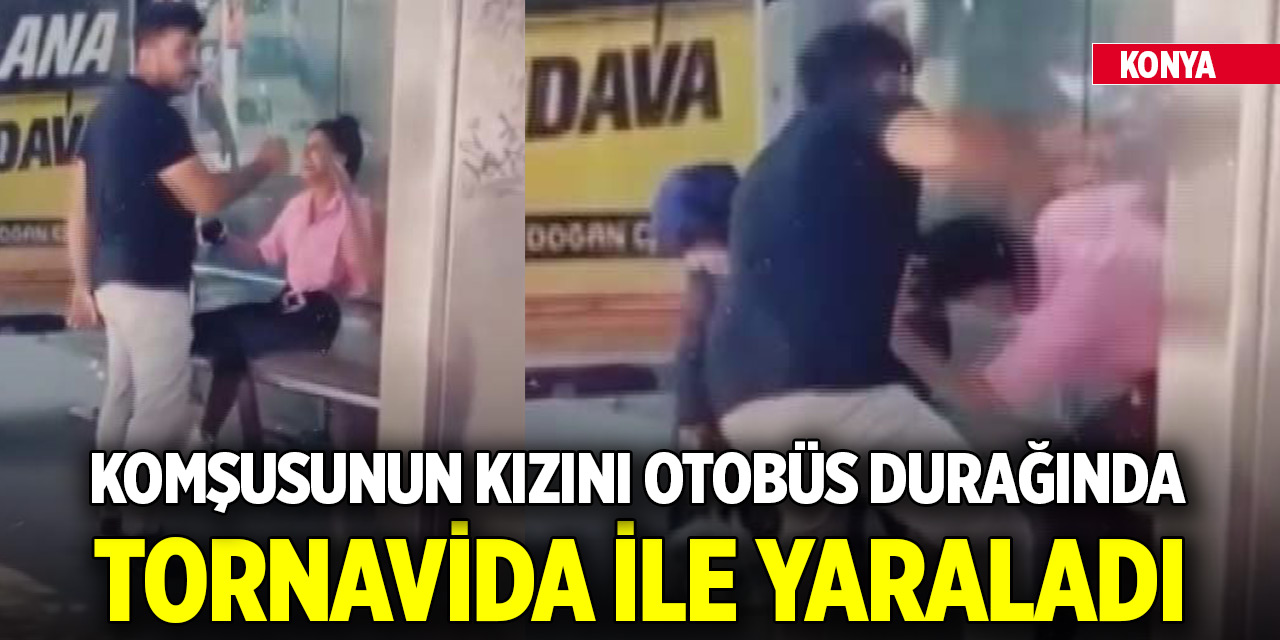 Konya'da komşusunun kızını otobüs durağında tornavida ile yaraladı