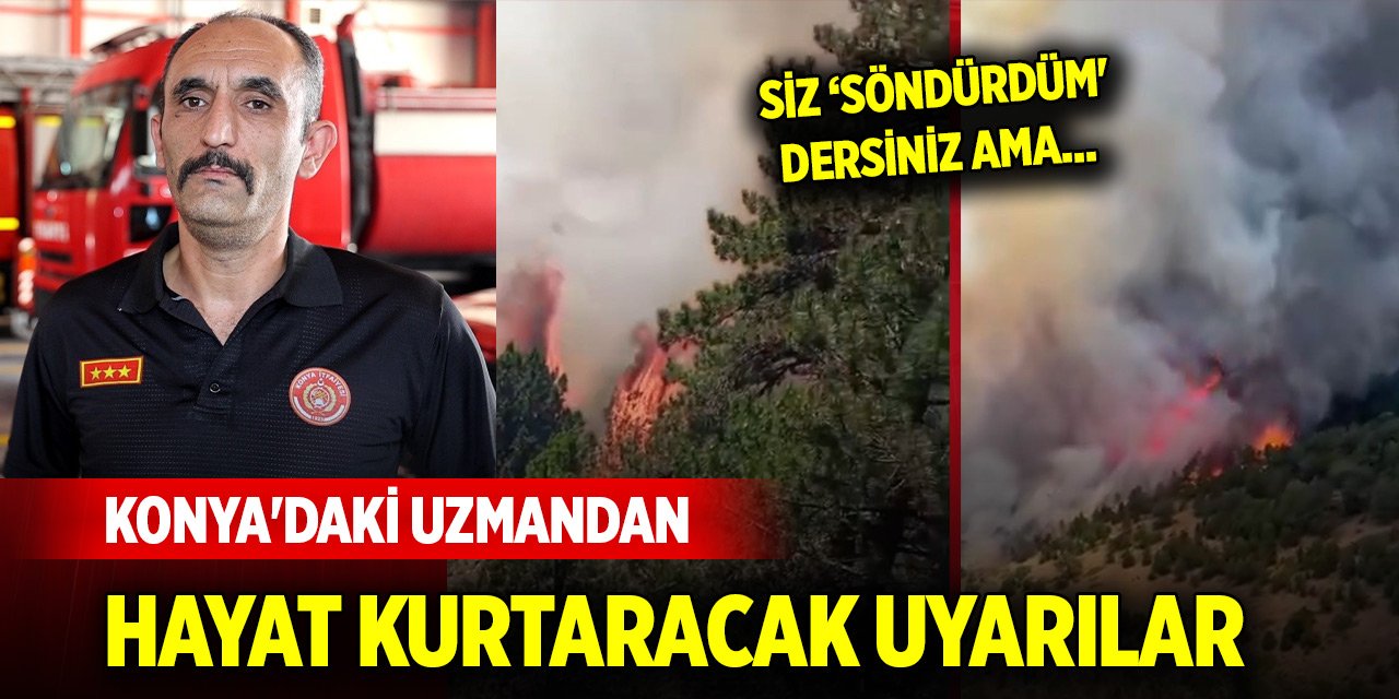 Konya'daki uzmandan yangında hayar kurtaracak uyarılar