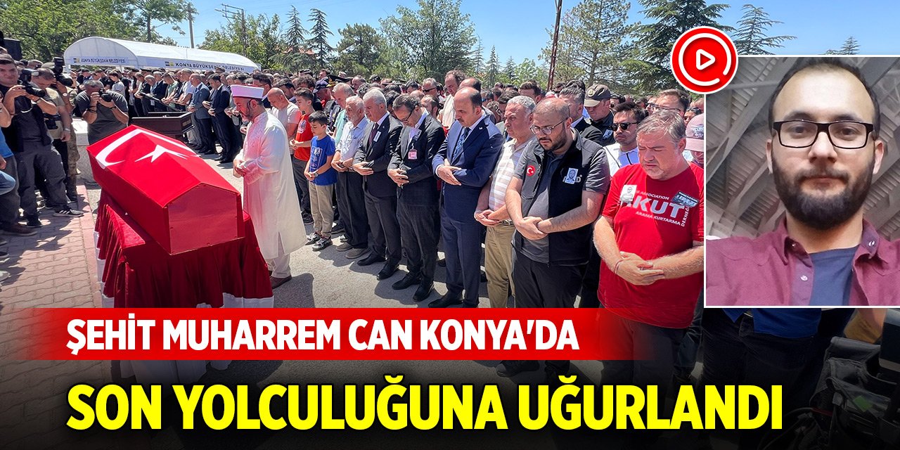 Şehit Muharrem Can Konya'da son yolculuğuna uğurlandı
