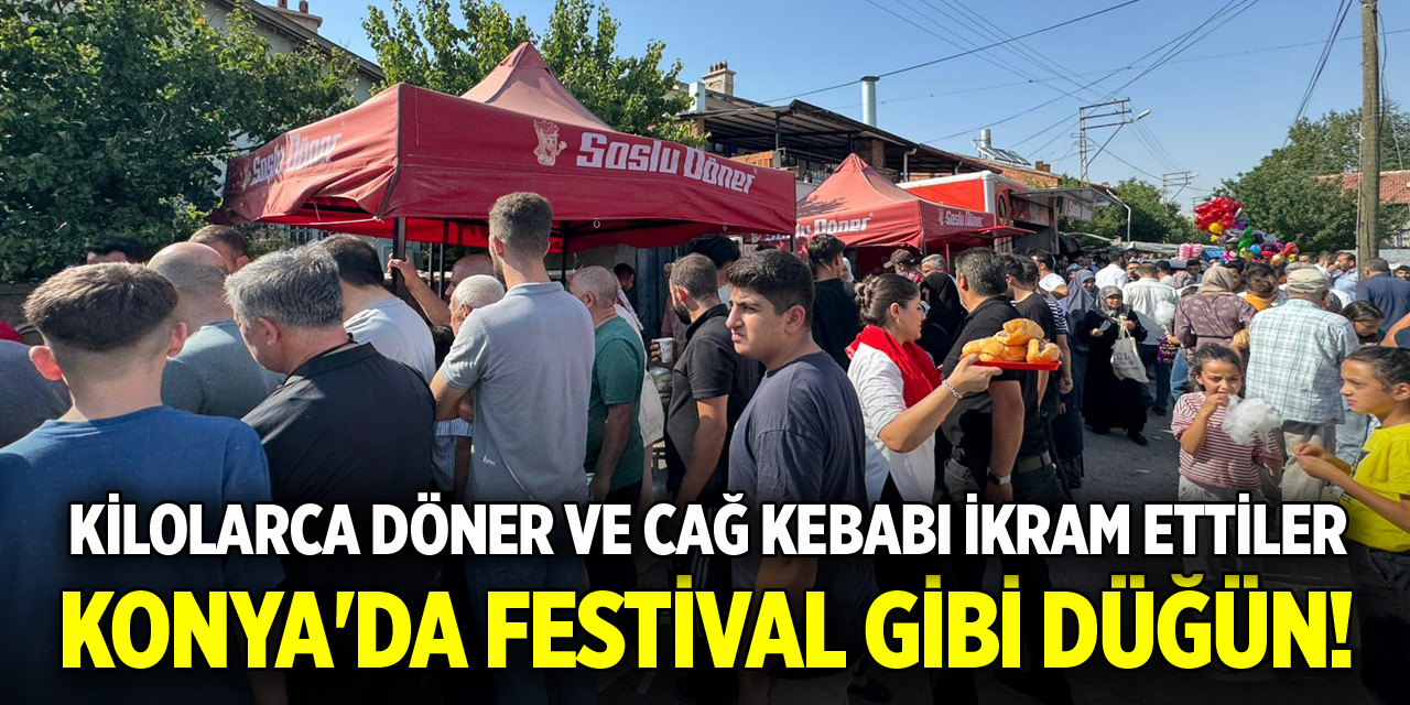 Konya'da festival gibi düğün! Kilolarca döner ve cağ kebabı ikram ettiler