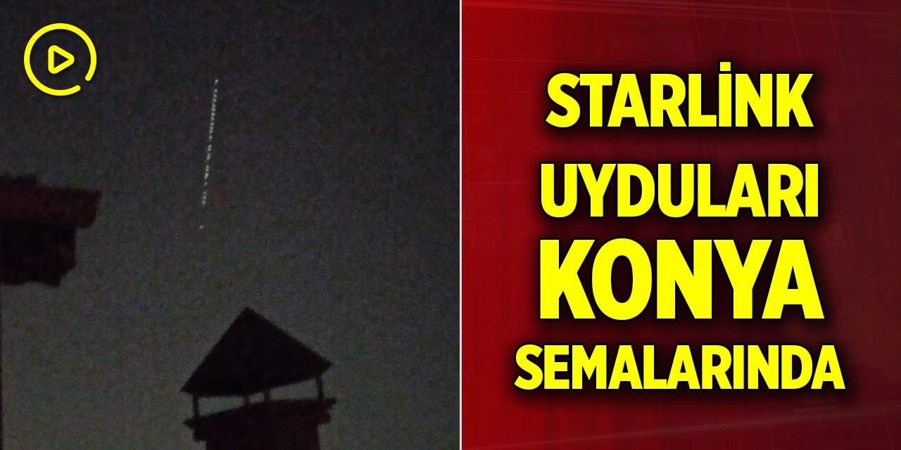 Starlink uyduları Konya semalarında görüldü