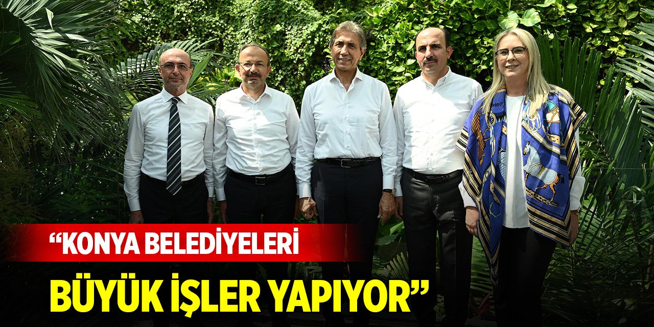 Demir: Konya'da belediyeler beklentilerin ötesinde büyük işler yapıyor